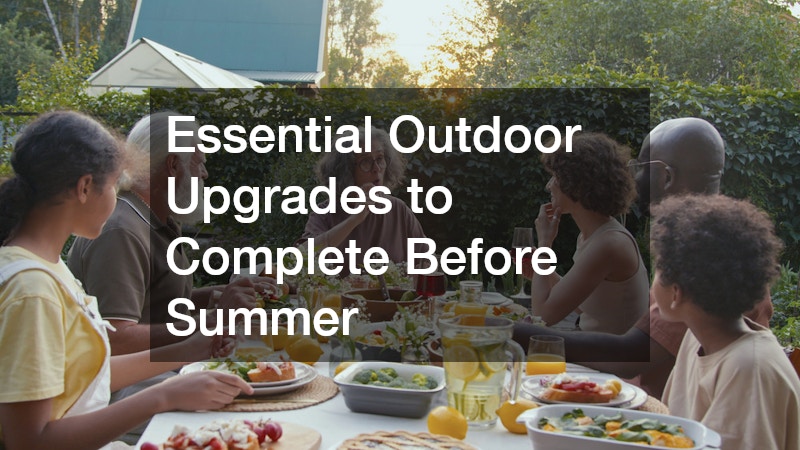 Essential Outdoor Upgrades to Complete Before Summer